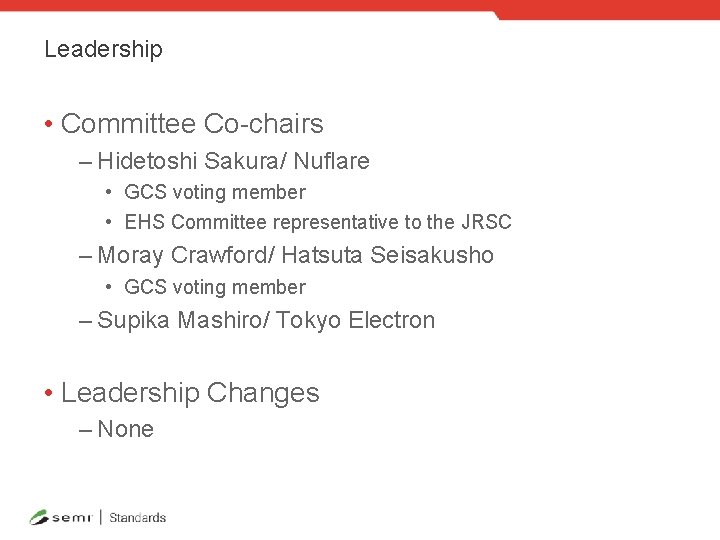 Leadership • Committee Co-chairs – Hidetoshi Sakura/ Nuflare • GCS voting member • EHS