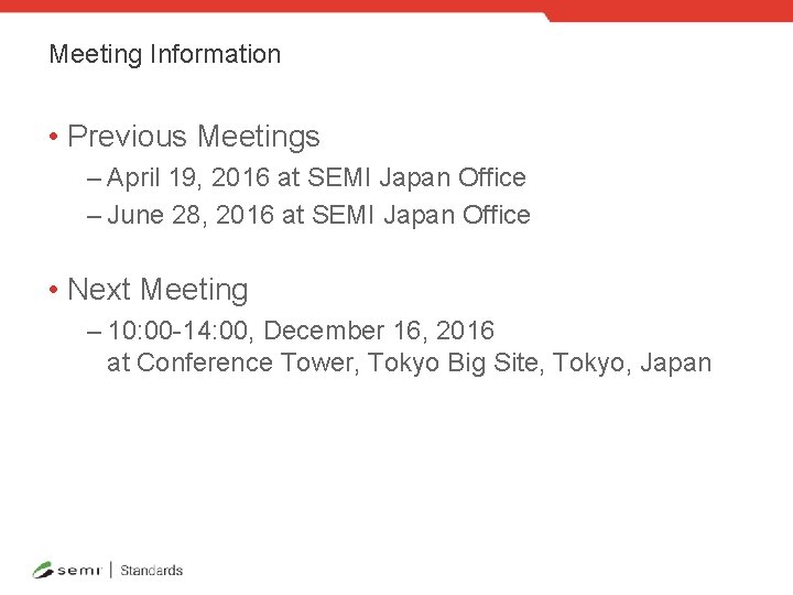 Meeting Information • Previous Meetings – April 19, 2016 at SEMI Japan Office –