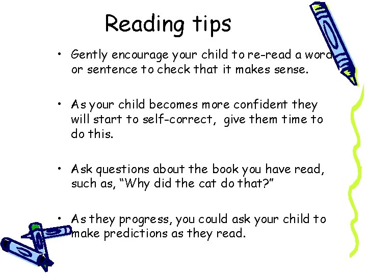 Reading tips • Gently encourage your child to re-read a word or sentence to