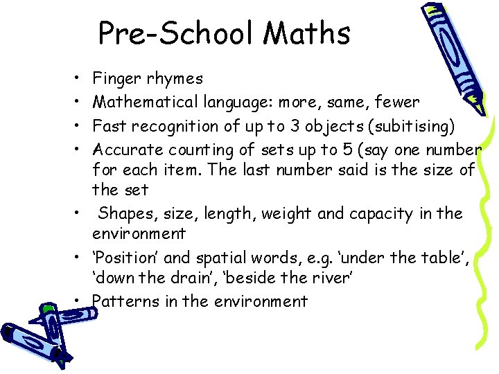 Pre-School Maths • • Finger rhymes Mathematical language: more, same, fewer Fast recognition of