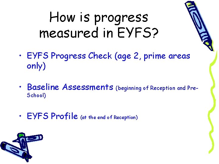How is progress measured in EYFS? • EYFS Progress Check (age 2, prime areas
