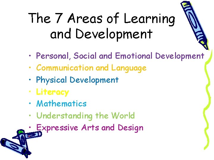 The 7 Areas of Learning and Development • • Personal, Social and Emotional Development