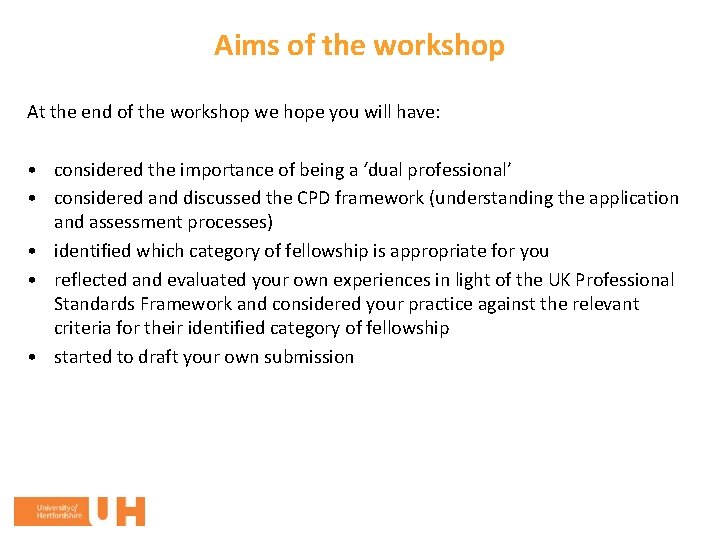 Aims of the workshop At the end of the workshop we hope you will