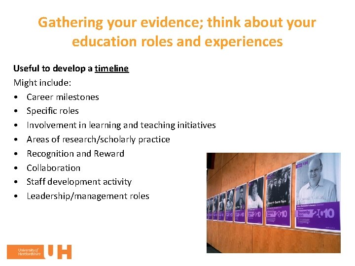 Gathering your evidence; think about your education roles and experiences Useful to develop a