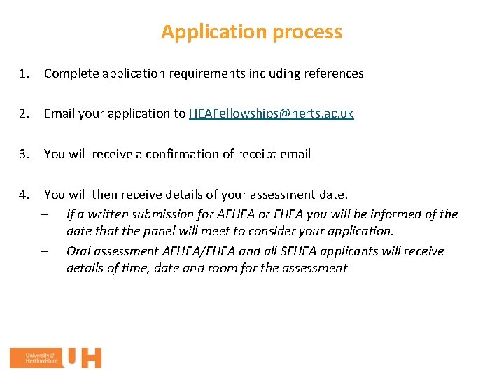 Application process 1. Complete application requirements including references 2. Email your application to HEAFellowships@herts.