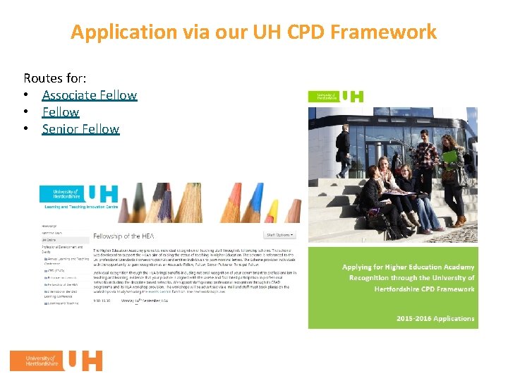 Application via our UH CPD Framework Routes for: • Associate Fellow • Senior Fellow