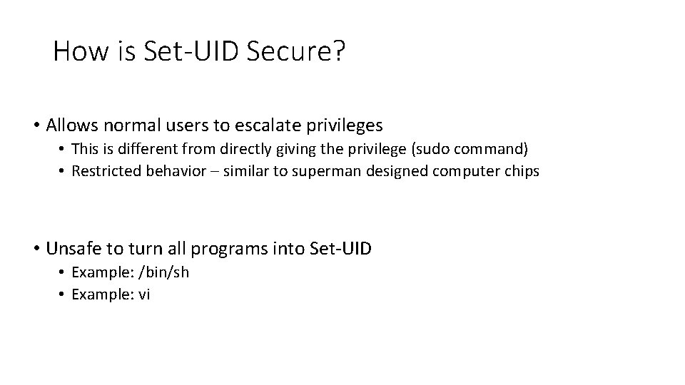 How is Set-UID Secure? • Allows normal users to escalate privileges • This is How is Set-UID Secure? • Allows normal users to escalate privileges • This is