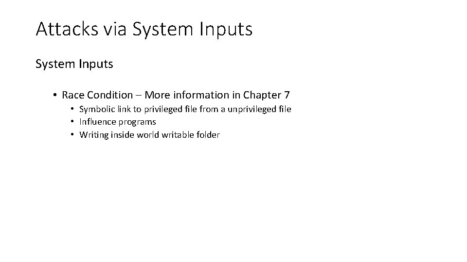 Attacks via System Inputs • Race Condition – More information in Chapter 7 • Attacks via System Inputs • Race Condition – More information in Chapter 7 •