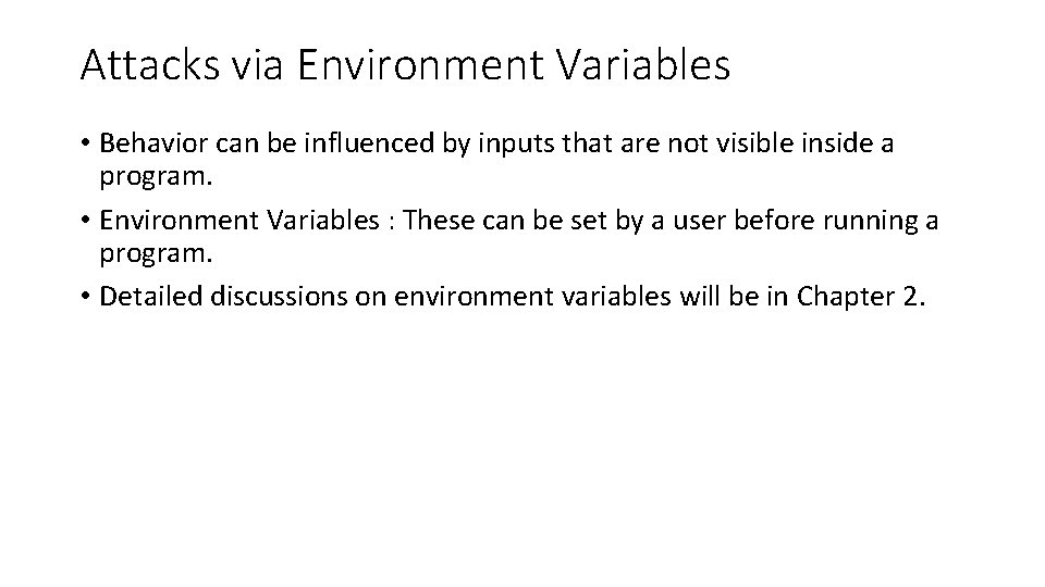 Attacks via Environment Variables • Behavior can be influenced by inputs that are not Attacks via Environment Variables • Behavior can be influenced by inputs that are not