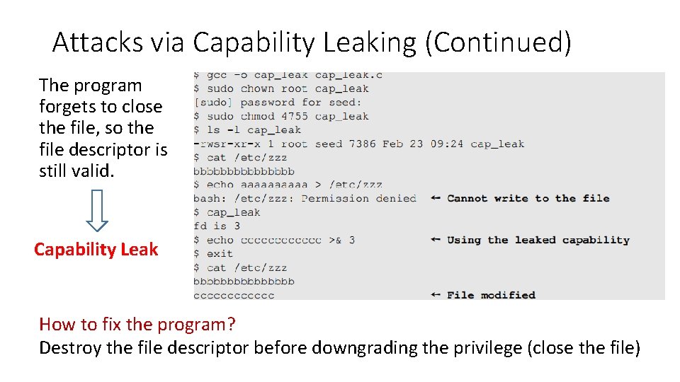 Attacks via Capability Leaking (Continued) The program forgets to close the file, so the Attacks via Capability Leaking (Continued) The program forgets to close the file, so the