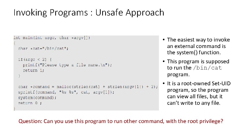 Invoking Programs : Unsafe Approach • The easiest way to invoke an external command Invoking Programs : Unsafe Approach • The easiest way to invoke an external command