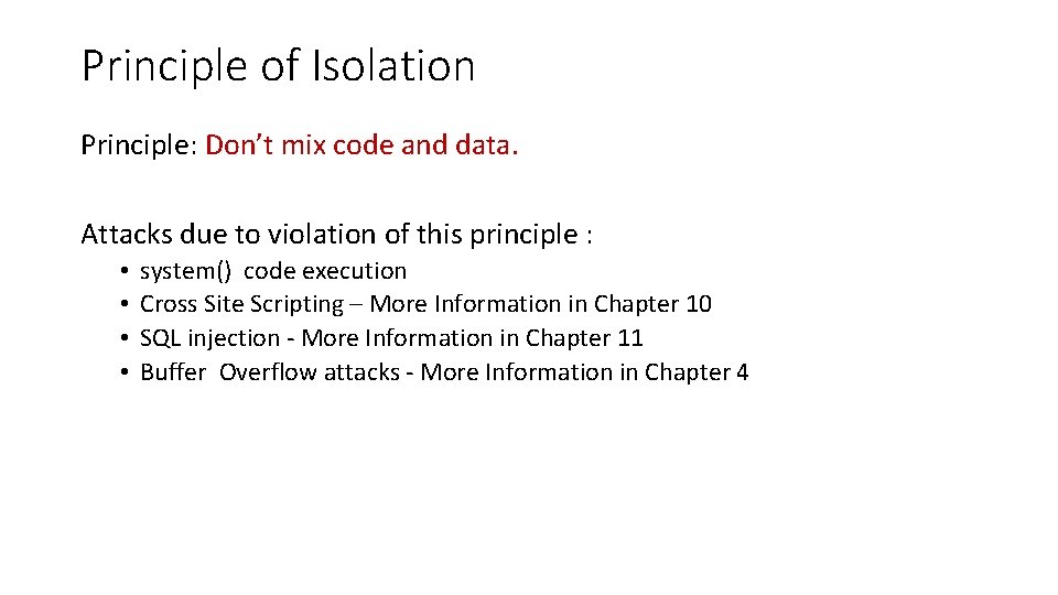 Principle of Isolation Principle: Don’t mix code and data. Attacks due to violation of Principle of Isolation Principle: Don’t mix code and data. Attacks due to violation of