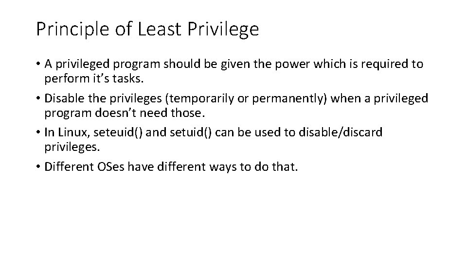Principle of Least Privilege • A privileged program should be given the power which Principle of Least Privilege • A privileged program should be given the power which