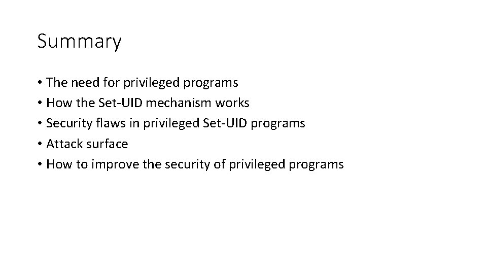 Summary • The need for privileged programs • How the Set-UID mechanism works • Summary • The need for privileged programs • How the Set-UID mechanism works •