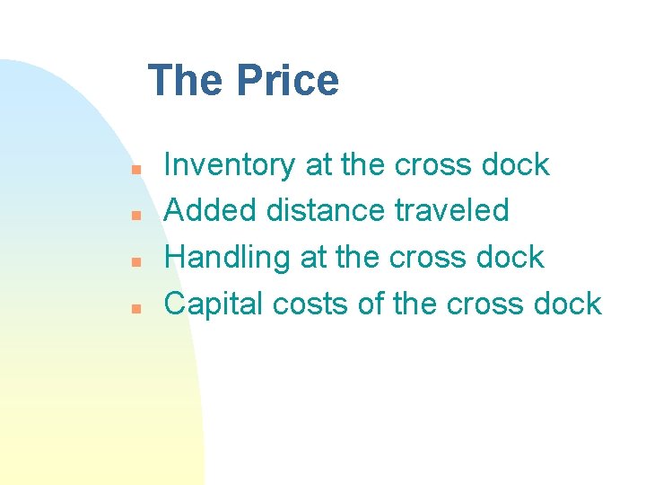 The Price n n Inventory at the cross dock Added distance traveled Handling at