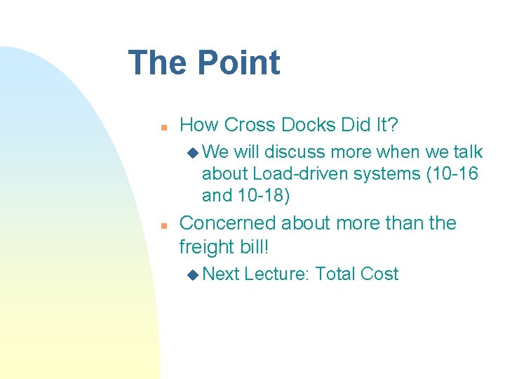 The Point n How Cross Docks Did It? u We will discuss more when