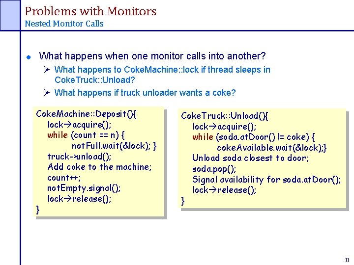 Problems with Monitors Nested Monitor Calls What happens when one monitor calls into another?