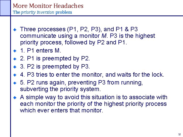 More Monitor Headaches The priority inversion problem Three processes (P 1, P 2, P