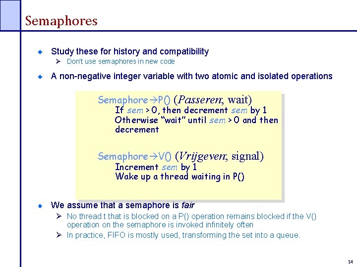 Semaphores Study these for history and compatibility Ø Don’t use semaphores in new code