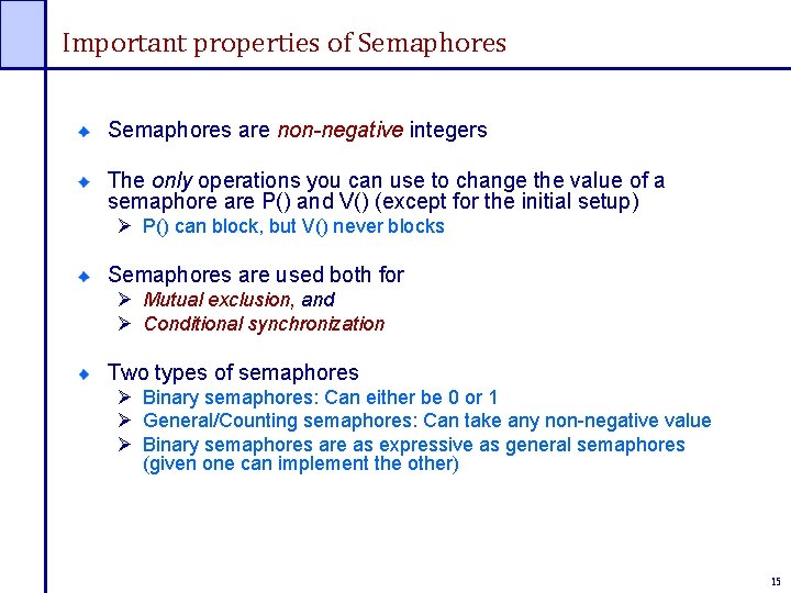 Important properties of Semaphores are non-negative integers The only operations you can use to