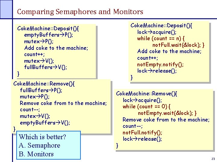 Comparing Semaphores and Monitors Coke. Machine: : Deposit(){ empty. Buffers P(); mutex P(); Add