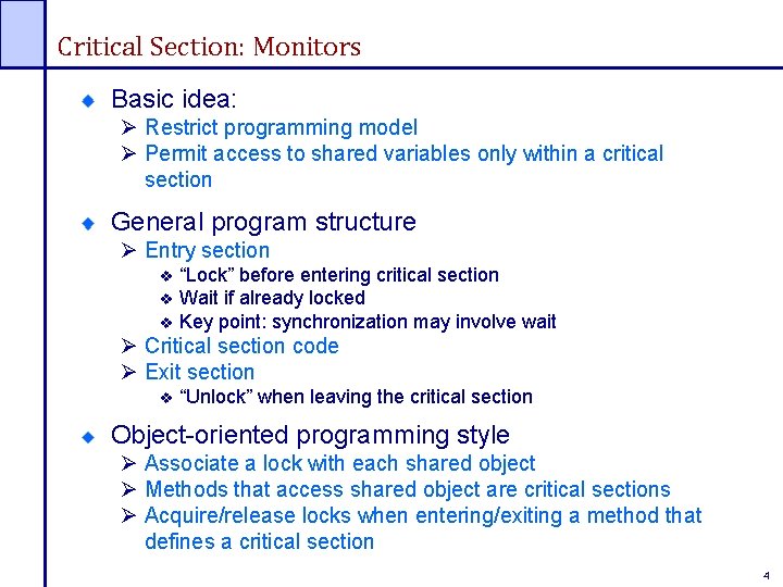 Critical Section: Monitors Basic idea: Ø Restrict programming model Ø Permit access to shared