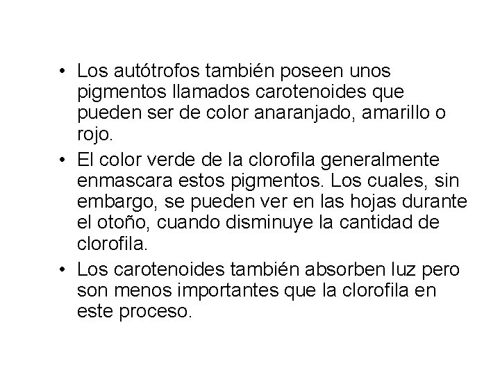 • Los autótrofos también poseen unos pigmentos llamados carotenoides que pueden ser de • Los autótrofos también poseen unos pigmentos llamados carotenoides que pueden ser de