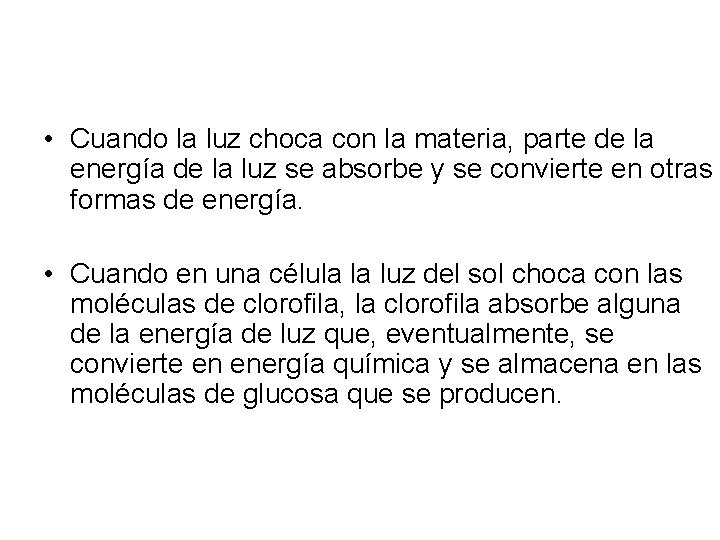 • Cuando la luz choca con la materia, parte de la energía de • Cuando la luz choca con la materia, parte de la energía de