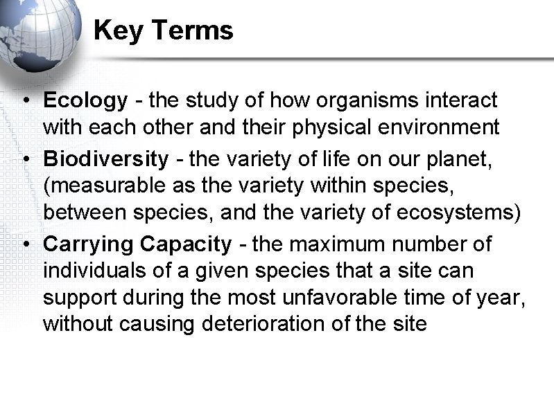 Key Terms • Ecology - the study of how organisms interact with each other
