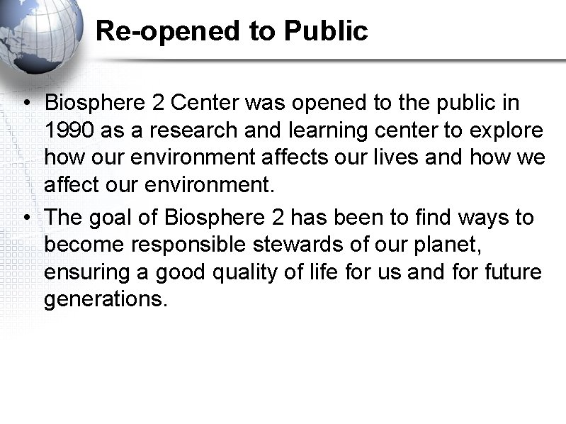 Re-opened to Public • Biosphere 2 Center was opened to the public in 1990