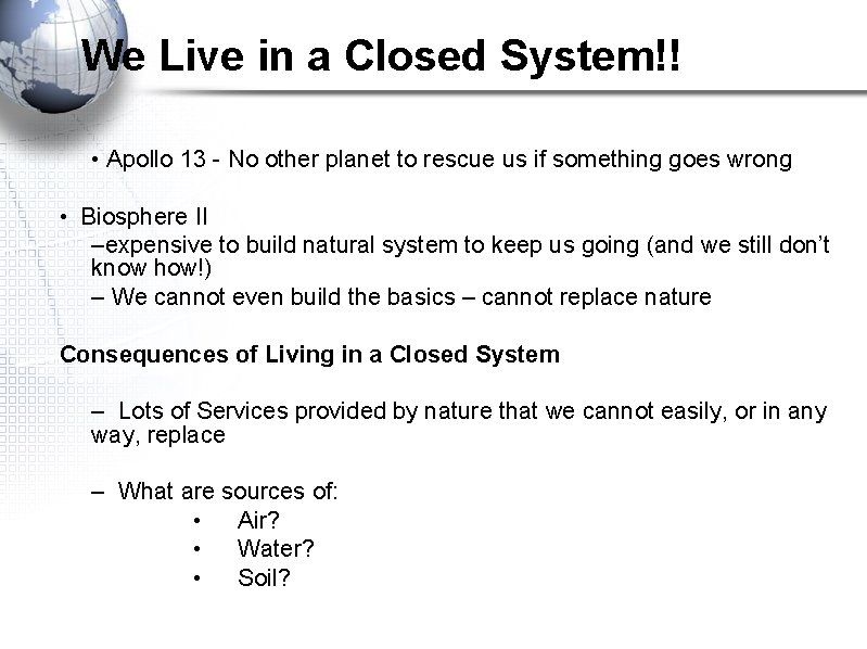 We Live in a Closed System!! • Apollo 13 - No other planet to