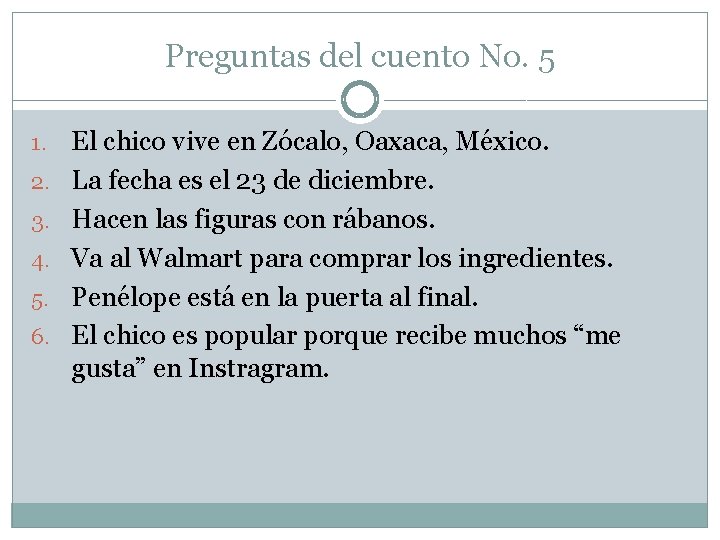 Preguntas del cuento No. 5 1. 2. 3. 4. 5. 6. El chico vive