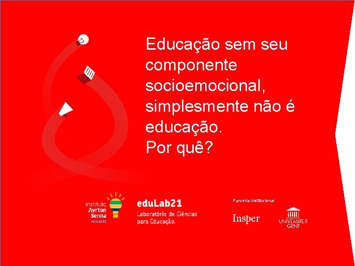 Educação sem seu componente socioemocional, simplesmente não é educação. Por quê? Parceria Institucional 