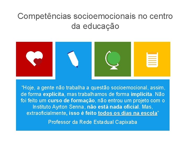 Competências socioemocionais no centro da educação “Hoje, a gente não trabalha a questão socioemocional,