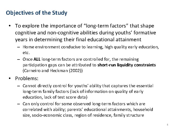 Objectives of the Study • To explore the importance of “long-term factors” that shape Objectives of the Study • To explore the importance of “long-term factors” that shape