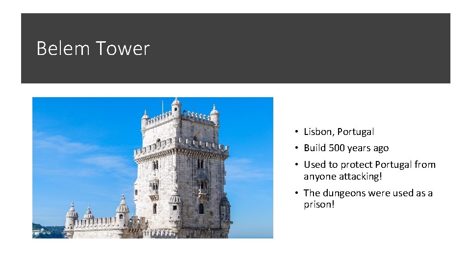 Belem Tower • Lisbon, Portugal • Build 500 years ago • Used to protect