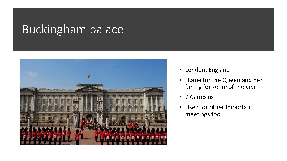 Buckingham palace • London, England • Home for the Queen and her family for