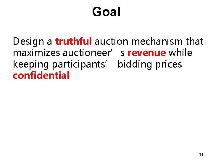 Goal Design a truthful auction mechanism that maximizes auctioneer’s revenue while keeping participants’ bidding