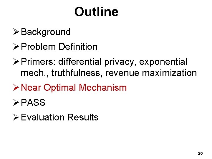 Outline Ø Background Ø Problem Definition Ø Primers: differential privacy, exponential mech. , truthfulness,