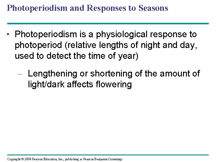 Photoperiodism and Responses to Seasons • Photoperiodism is a physiological response to photoperiod (relative