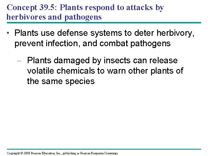 Concept 39. 5: Plants respond to attacks by herbivores and pathogens • Plants use