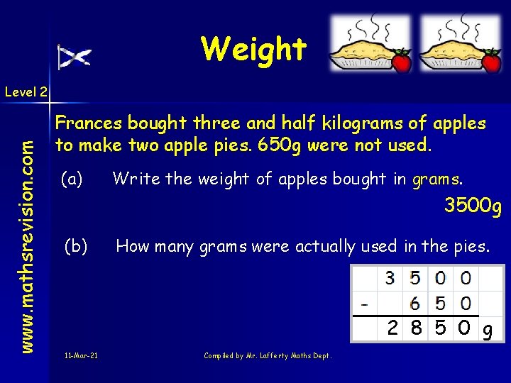 Weight www. mathsrevision. com Level 2 Frances bought three and half kilograms of apples