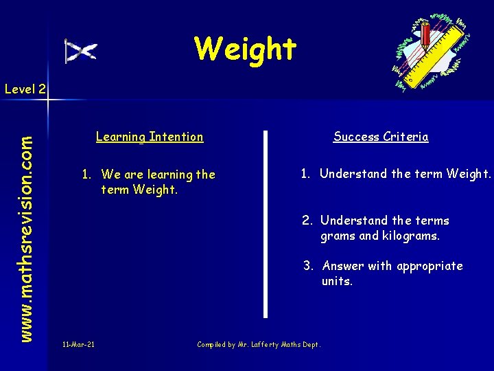 Weight www. mathsrevision. com Level 2 Learning Intention 1. We are learning the term