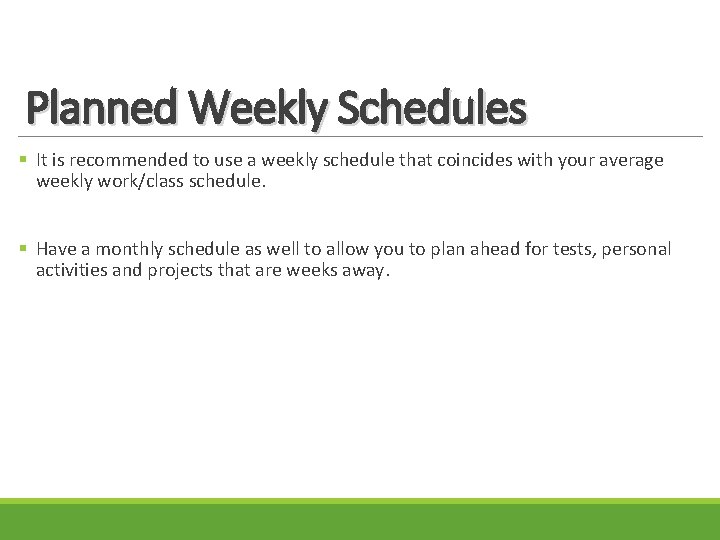 Planned Weekly Schedules § It is recommended to use a weekly schedule that coincides