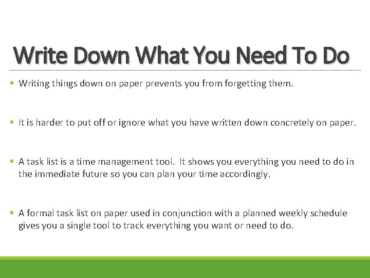 Write Down What You Need To Do § Writing things down on paper prevents