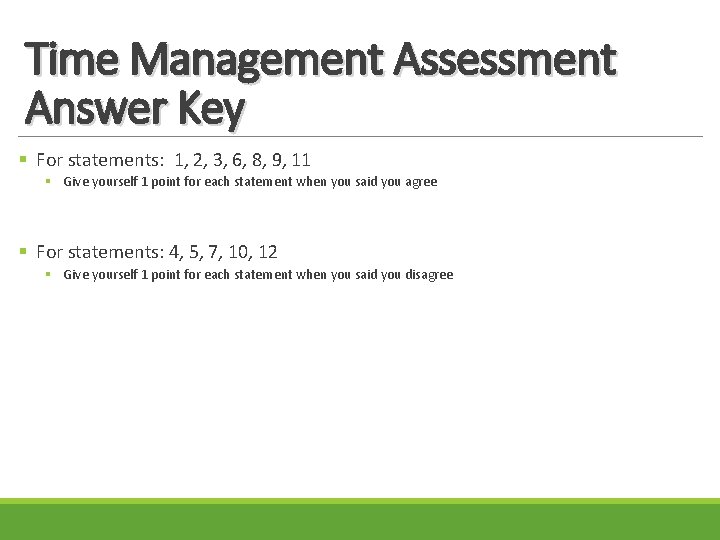 Time Management Assessment Answer Key § For statements: 1, 2, 3, 6, 8, 9,
