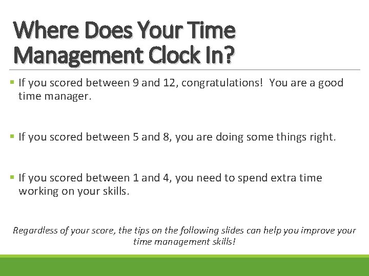 Where Does Your Time Management Clock In? § If you scored between 9 and