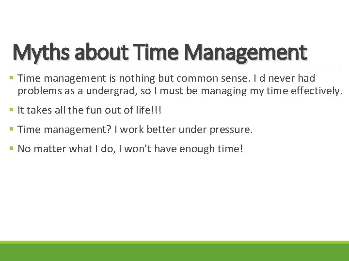 Myths about Time Management § Time management is nothing but common sense. I d