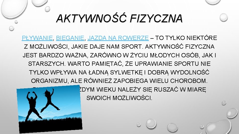 AKTYWNOŚĆ FIZYCZNA PŁYWANIE, BIEGANIE, JAZDA NA ROWERZE – TO TYLKO NIEKTÓRE Z MOŻLIWOŚCI, JAKIE