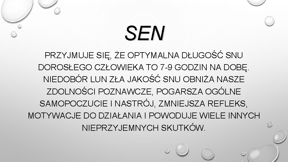 SEN PRZYJMUJE SIĘ, ŻE OPTYMALNA DŁUGOŚĆ SNU DOROSŁEGO CZŁOWIEKA TO 7 -9 GODZIN NA